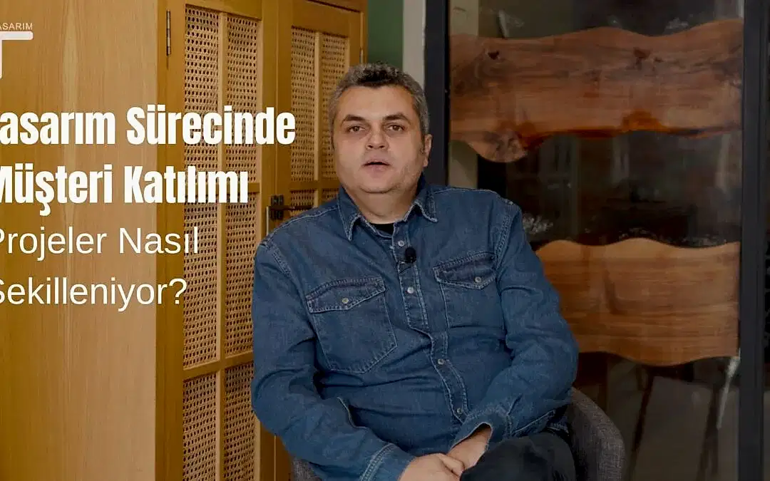 Tasarım Sürecinde Müşteri Katılımı: Projeler Nasıl Şekilleniyor?